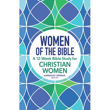 Women of the Bible: A 12-Week Bible Study for Christian Women