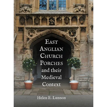 East Anglian Church Porches and Their Medieval Context
