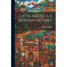 Latin America a Modern History