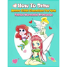 How to Draw Anime Chibi Characters for Kids (Fairies, Mermaids, Princesses): Easy Techniques Step-by-Step Drawing and Activity Book for Children to Le
