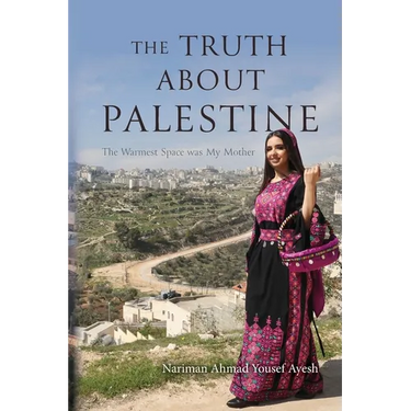 The Truth About Palestine: The Warmest Space was My Mother
