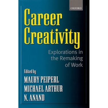 Career Creativity: Explorations in the Remaking of Work