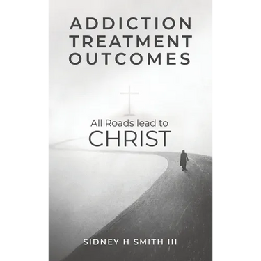 Addiction Treatment Outcomes: All Roads Lead to CHRIST