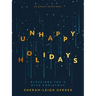 Unhappy Holidays: Blessings for a Blue Christmas