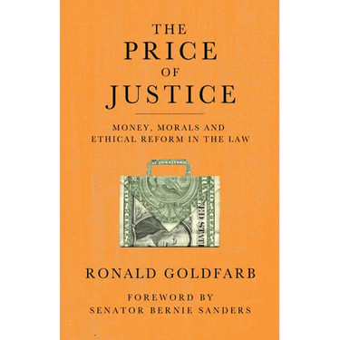 The Price of Justice: Money, Morals and Ethical Reform in the Law