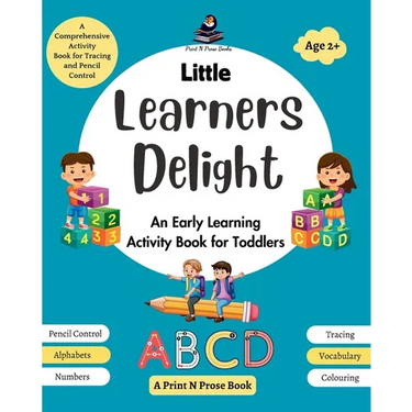 Little Learners Delight: An Early Learning Activity Book for Toddlers - A Comprehensive Activity Book for Tracing and Pencil Control