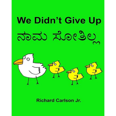 We Didn't Give Up: Children's Picture Book English-Kannada (Bilingual Edition)
