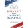 Democracy and the American Revolution