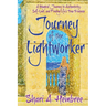 Journey of the Lightworker: A Magical Journey to Authenticity, Self-Love, and Finding Life's True Purpose
