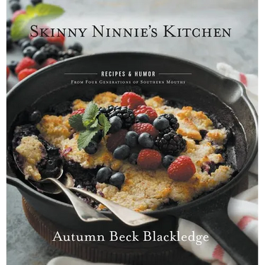 Skinny Ninnie's Kitchen: Recipes & Humor From Four Generations of Southern Mouths