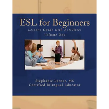ESL for Beginners Lessons Guide with Activities: Volume One