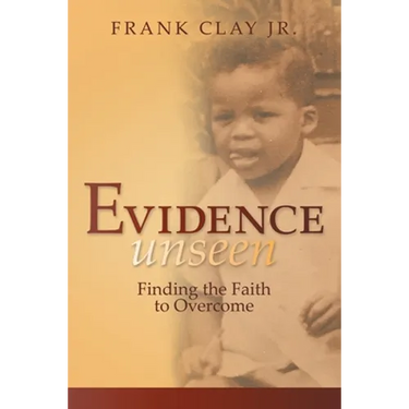 Evidence Unseen: Finding the Faith to Overcome