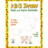 1 2 3 Draw Pets and Farm Animals: A step by step drawing guide for young artists