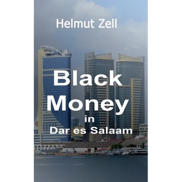 Dark Money in Dar es Salaam: A Novel about Love and Corruption