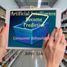 Can Artificial Intelligence Become Predictive: Consumer Behavioral Tool