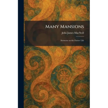 Many Mansions: Sermons on the Future Life