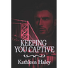Keeping You Captive