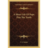A Short Life Of Pope Pius The Tenth