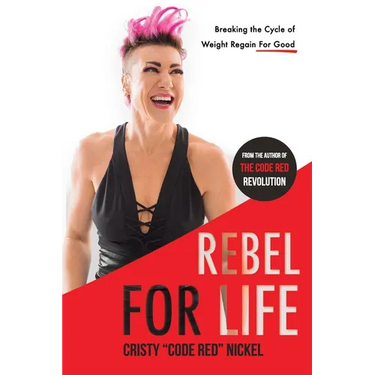 Rebel for Life: Breaking the Cycle of Weight Regain For Good
