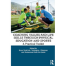 Coaching Values and Life Skills through Physical Education and Sports: A Practical Toolkit