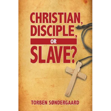 Christian, Disciple, or Slave?
