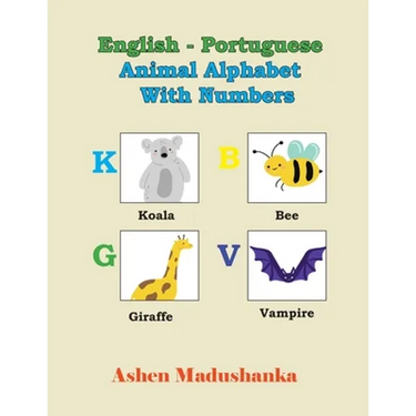 English - Portuguese Animal Alphabet With Numbers: ABC Book, illustrated Animal Designs and For Animal Lovers