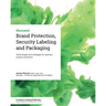 Brand Protection, Security Labeling and Packaging: Technologies and strategies for optimum product protection