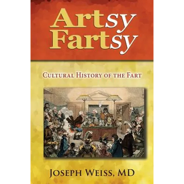 Artsy Fartsy: Cultural History of the Fart