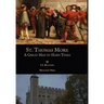 St. Thomas More: A Great Man in Hard Times