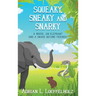 Squeaky, Sneaky and Snarky: A Mouse, An Elephant, and a Snake Become Friends