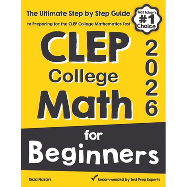 CLEP College Math for Beginners: The Ultimate Step by Step Guide to Preparing for the CLEP College Math Test