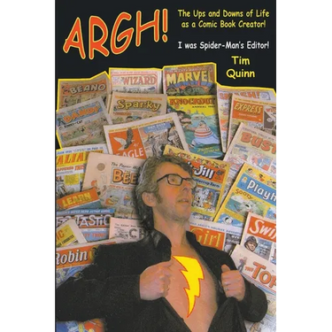 Argh!: The Ups and Downs of Life as a Comic Book Creator: I was Spider-Man's Editor