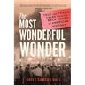 The Most Wonderful Wonder: True and Tragic Tales From the Back Roads of American History