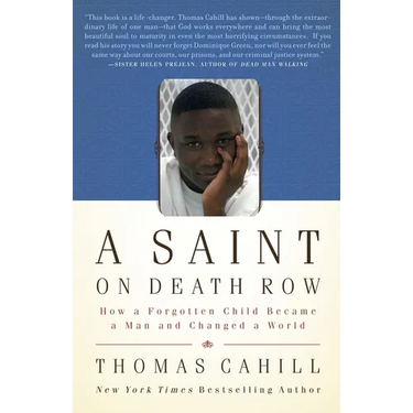 A Saint on Death Row: How a Forgotten Child Became a Man and Changed a World