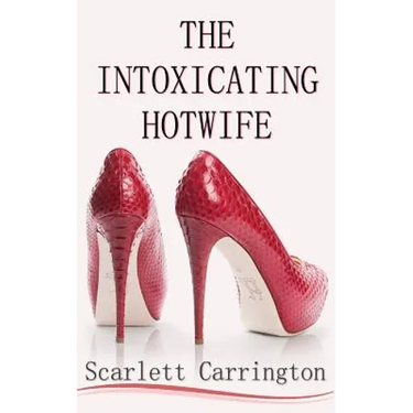 The Intoxicating Hotwife