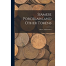 Siamese Porcelain and Other Tokens
