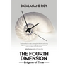 The Fourth Dimension: Enigma of Time