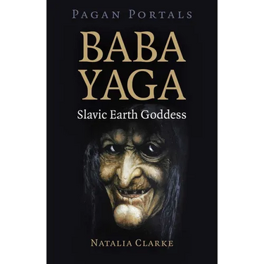 Pagan Portals - Baba Yaga, Slavic Earth Goddess