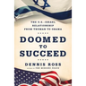 Doomed to Succeed: The U.S.-Israel Relationship from Truman to Obama