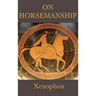 On Horsemanship: A Classical Guide to the Care and Training of Horses