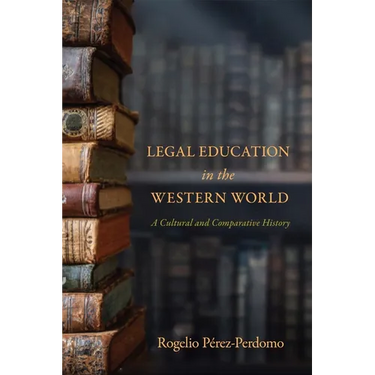 Legal Education in the Western World: A Cultural and Comparative History