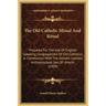 The Old Catholic Missal And Ritual: Prepared For The Use Of English-Speaking Congregations Of Old Catholics, In Communion With The Ancient Catholic Ar