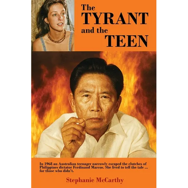 The Tyrant and the Teen: In 1968 an Australian teenager narrowly escaped the clutches of Philippines dictator Ferdinand Marcos. She lived to tell the