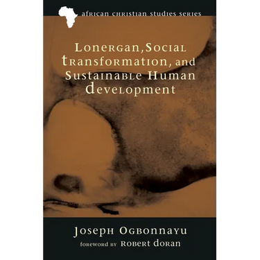 Lonergan, Social Transformation, and Sustainable Human Development