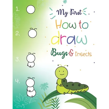 My First How to Draw Bugs and Insects: Easy step-by-step drawings for kids Ages 5 and up Fun for boys and girls, Learn How to draw bumble bees, butter