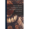 Bulgarian Horrors and the Question of the East