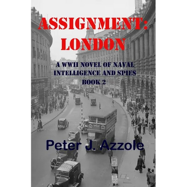 Assignment: London: A WWII Novel of Naval Intelligence and Spies