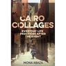 Cairo Collages: Everyday Life Practices After the Event