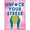 Unfuck Your Stress: Using Science to Cope with Distress and Embrace Excitement