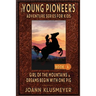 GIRL OF THE MOUNTAINS and DREAMS BEGIN WITH ONE PIG: An Anthology of Young Pioneer Adventures